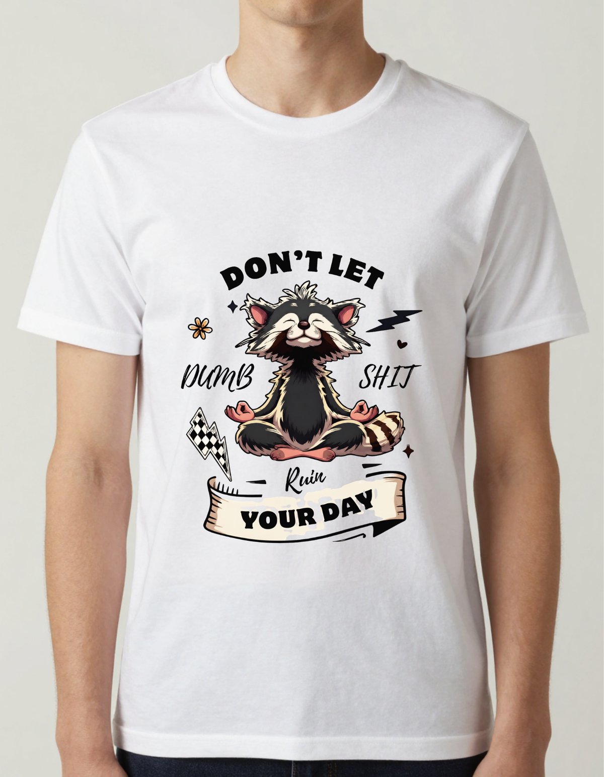 Don't Let Dumb Shit Ruin Your Day Short Sleeve T-Shirt
