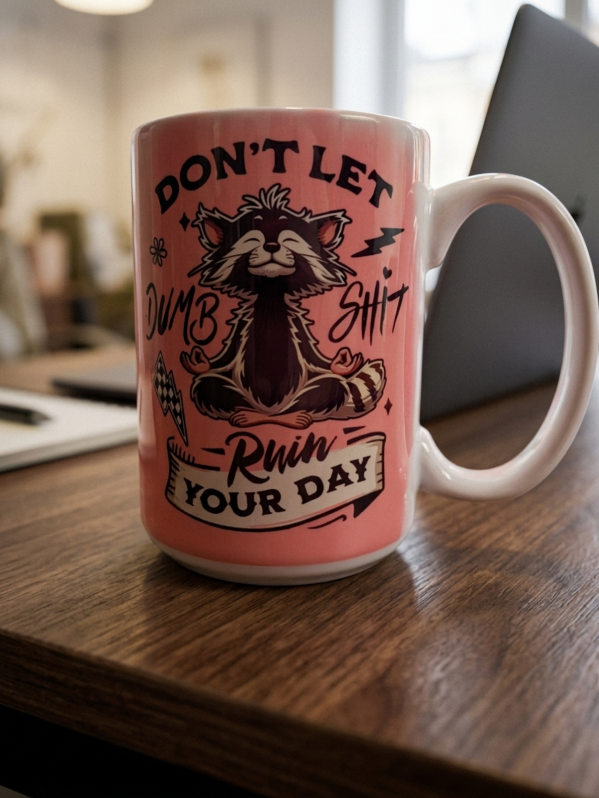 Don't Let Dumb Shit Ruin Your Day Raccoon Mug